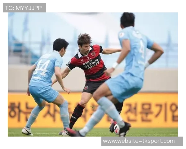 大邱足球队与浦项制铁的激烈对决展现韩国足球的魅力与竞争力